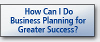 How Can I Do Business Planning for Greater Success?