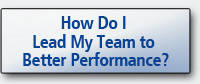How Do I Lead My Team to Better Performance?